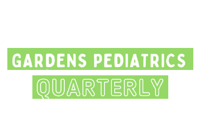 Gardens Pediatrics Quarterly